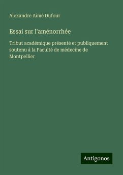 Essai sur l'aménorrhée - Dufour, Alexandre Aimé