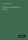 The Medical Jurisprudence of Insanity The Medical Jurisprudence of Insanity