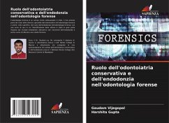 Ruolo dell'odontoiatria conservativa e dell'endodonzia nell'odontologia forense - Vijegopal, Gaudam;Gupta, Harshita