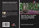 Manuale per il recupero delle aree degradate nelle foreste ripariali Manuale per il recupero delle aree degradate nelle foreste ripariali