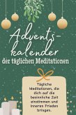 Adventskalender der täglichen Meditationen Adventskalender der täglichen Meditationen