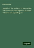 Legends of the Madonna as represented in the fine arts: forming the third series of Sacred and legendary art Legends of the Madonna as represented in the fine arts: forming the third series of Sacred and legendary art