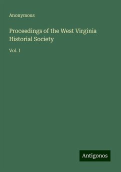 Proceedings of the West Virginia Historial Society - Anonymous