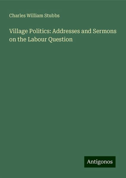 Village Politics: Addresses and Sermons on the Labour Question