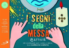 Cover I segni della messa. 18 attività per comprendere gesti, simboli e parole della celebrazione eucaristica