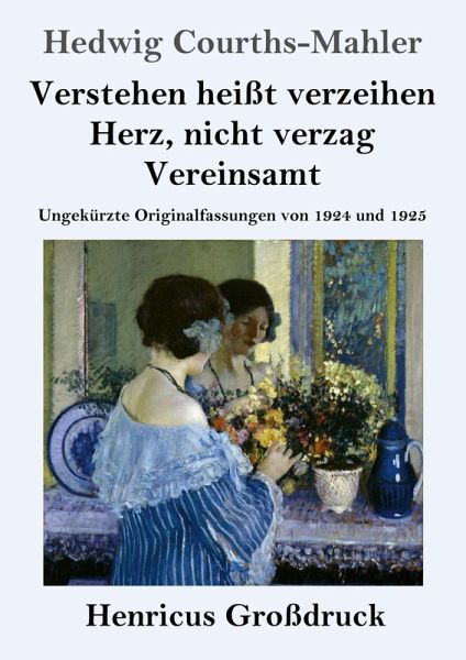 Verstehen heißt verzeihen / Herz, nicht verzag / Vereinsamt (Großdruck) Verstehen heißt verzeihen / Herz, nicht verzag / Vereinsamt (Großdruck)