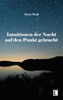 Intuitionen der Nacht auf den Punkt gebracht Intuitionen der Nacht auf den Punkt gebracht