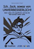 Ich, Jack, sowas von UNVERBESSERLICH! Ich, Jack, sowas von UNVERBESSERLICH!