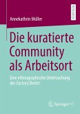 Die kuratierte Community als Arbeitsort Die kuratierte Community als Arbeitsort