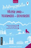 Lieblingsplätze Tölzer Land - Tegernsee - Schliersee Lieblingsplätze Tölzer Land - Tegernsee - Schliersee
