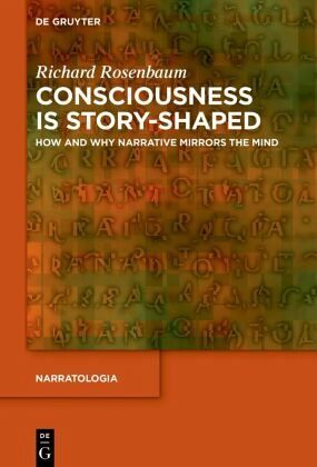 Consciousness is Story-Shaped Consciousness is Story-Shaped
