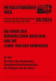 Die Krise der bürgerlichen Ideologie und die Lehre von der Denkweise Die Krise der bürgerlichen Ideologie und die Lehre von der Denkweise