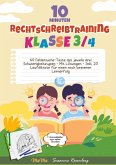 10 Minuten Rechtschreibtraining Klasse 3/4 10 Minuten Rechtschreibtraining Klasse 3/4