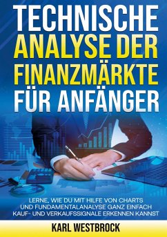 Technische Analyse der Finanzmärket für Anfänger - Westbrock, Karl Technische Analyse der Finanzmärket für Anfänger - Westbrock, Karl