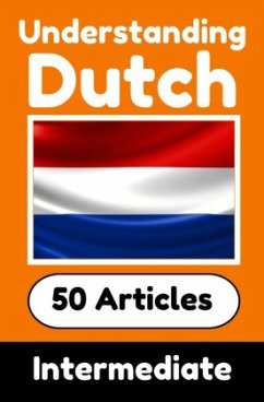 Cover Understanding Dutch   Learn Dutch language with 50 Interesting Articles About Countries, Health, Languages and More