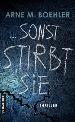 Sonst stirbt sie! - Boehler, Arne M.