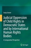 Judicial Oppression of Child Rights in Democratic States and by International Human Rights Bodies Judicial Oppression of Child Rights in Democratic States and by International Human Rights Bodies