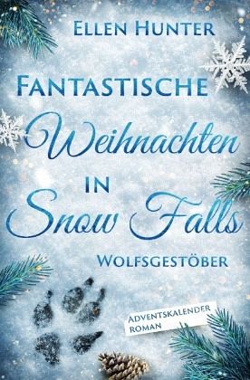 Fantastische Weihnachten in Snow Falls - Wolfsgestöber Fantastische Weihnachten in Snow Falls - Wolfsgestöber