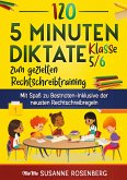 120 5-Minuten-Diktate Klasse 5/6 zum gezielten Rechtschreibtraining 120 5-Minuten-Diktate Klasse 5/6 zum gezielten Rechtschreibtraining