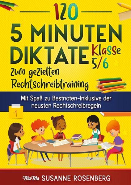 120 5-Minuten-Diktate Klasse 5/6 zum gezielten Rechtschreibtraining