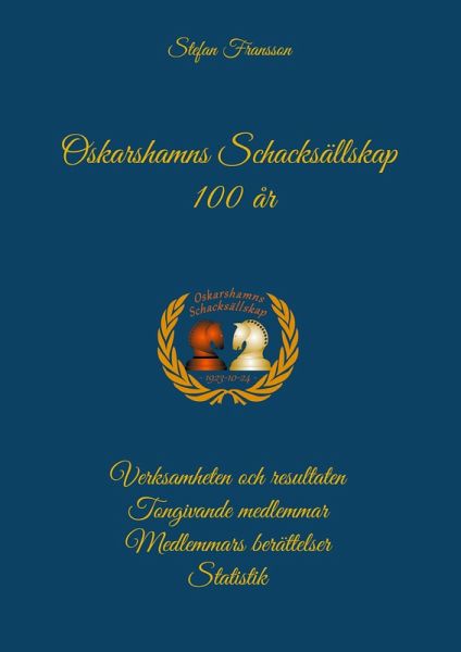 Oskarshamns Schacksällskap 100 år Oskarshamns Schacksällskap 100 år