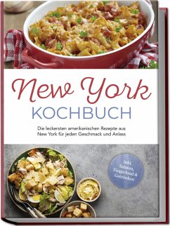 Cover New York Kochbuch: Die leckersten amerikanischen Rezepte aus New York für jeden Geschmack und Anlass - inkl. Salaten, Fingerfood & Getränken
