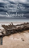 Schaurige Orte an der Nordsee Schaurige Orte an der Nordsee