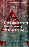 Emotionalisierung - Moralisierung - Radikalisierung (eBook, PDF)