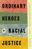 Ordinary Heroes of Racial Justice (eBook, ePUB) Ordinary Heroes of Racial Justice (eBook, ePUB)