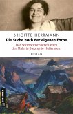 Die Suche nach der eigenen Farbe - Das widersprüchliche Leben der Malerin Stephanie Hollenstein (eBook, ePUB)
