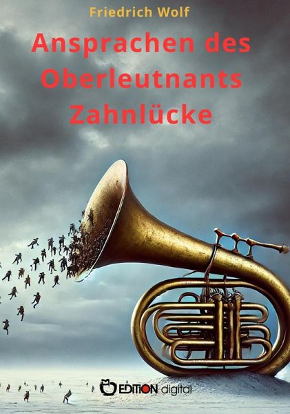 Ansprachen des Oberleutnants Zahnlücke an seine 5. Kompanie (eBook, PDF) Ansprachen des Oberleutnants Zahnlücke an seine 5. Kompanie (eBook, PDF)
