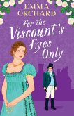 For the Viscount's Eyes Only For the Viscount's Eyes Only