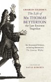 Charles Gildon's the Life of MR Thomas Betterton, the Late Eminent Tragedian Charles Gildon's the Life of MR Thomas Betterton, the Late Eminent Tragedian