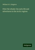 Peter the whaler: his early life and adventures in the Arctic regions Peter the whaler: his early life and adventures in the Arctic regions