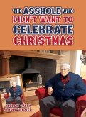 The Asshole Who Didn't Want to Celebrate Christmas The Asshole Who Didn't Want to Celebrate Christmas