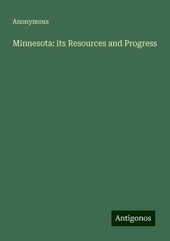 Minnesota: its Resources and Progress - Anonymous