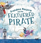 Grandma Marjorie and the Feathered Pirate Grandma Marjorie and the Feathered Pirate