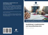 Ausbildung in medizinischen und Gesundheitsberufen Ausbildung in medizinischen und Gesundheitsberufen