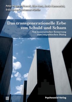 Das transgenerationelle Erbe von Schuld und Scham (eBook, PDF) - Pogany-Wnendt, Peter; Hammerich, Beata; Horn, Elke; Pfäfflin, Johannes; Siebert, Erda