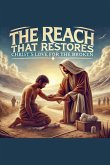 The Reach That Restores Christ Love For The Broken The Reach That Restores Christ Love For The Broken