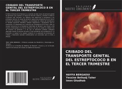 CRIBADO DEL TRANSPORTE GENITAL DEL ESTREPTOCOCO B EN EL TERCER TRIMESTRE - Bergaoui, Hayfa; Belhadj Taher, Yessine; Ghadhab, Imen