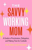 The Savvy Working Mom The Savvy Working Mom