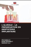 L'ALVÉOLE - LA PRÉSERVATION EN DENTISTERIE IMPLANTAIRE