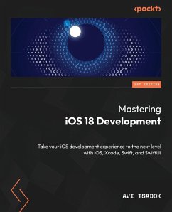 Mastering iOS 18 Development - Tsadok, Avi