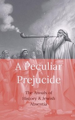 A Peculiar Prejudice - The Annals of History and Jewish Absentia - Simões, A. N. F.