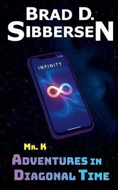 Mr. K - Adventures in Diagonal Time - Sibbersen, Brad D.