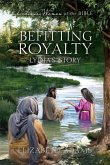 Befitting Royalty: Lydia's Story Befitting Royalty: Lydia's Story