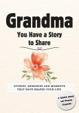 Grandma, You Have a Story to Share Grandma, You Have a Story to Share