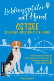 Lieblingsplätze mit Hund - Ostsee Schleswig-Holstein mit Fehmarn (eBook, ePUB) Lieblingsplätze mit Hund - Ostsee Schleswig-Holstein mit Fehmarn (eBook, ePUB)