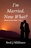 I'm Married. Now What? I'm Married. Now What?